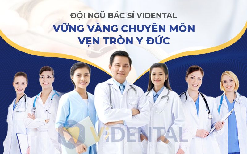 Vidental có đội ngũ y bác sĩ vững vàng chuyên môn, nhiều năm kinh nghiệm