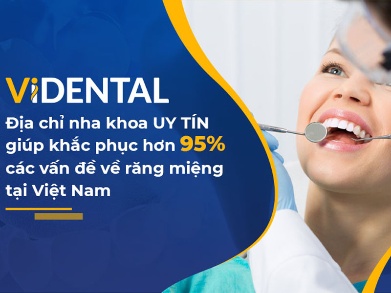 Trung tâm ViDental Care là nha khoa uy tín hàng đầu Việt Nam