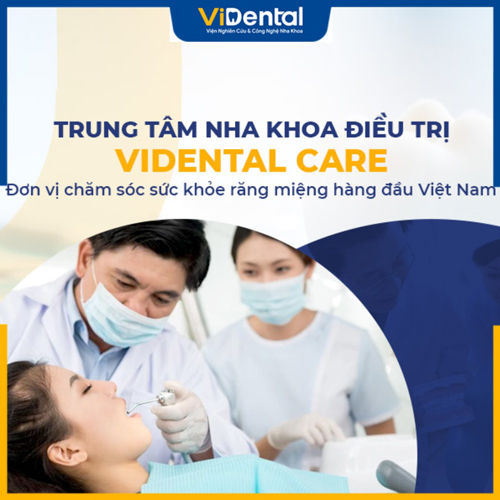 ViDental Care - Lựa chọn SỐ 1 khi khám chữa nha khoa tại Việt Nam