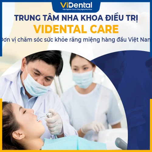 ViDental Care là trung tâm nha khoa điều trị uy tín ở Việt Nam